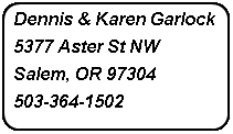 Flowchart: Alternate Process: Dennis & Karen Garlock5377 Aster St NWSalem, OR 97304503-364-1502